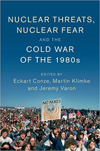 Nuclear Threats, Nuclear Fear and the Cold War of the 1980s (Publications of the German Historical Institute) book cover.